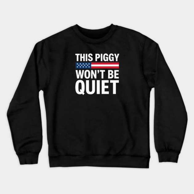 This Piggy Won't Be Quiet Crewneck Sweatshirt by Charles's Store 8