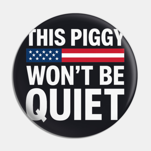 This Piggy Won't Be Quiet Pin by Charles's Store 8
