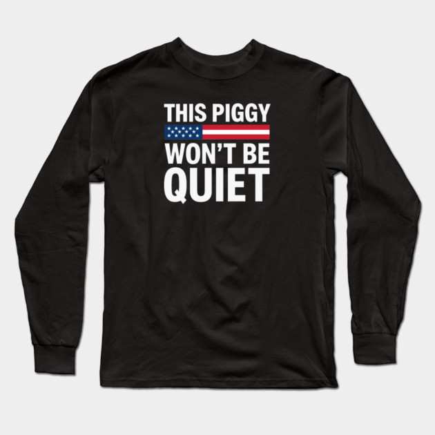 This Piggy Won't Be Quiet Long Sleeve T-Shirt by Charles's Store 8