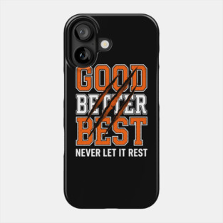 Good Better Best Never Let It Rest Motivation Phone Case