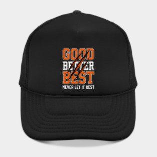 Good Better Best Never Let It Rest Motivation Hat
