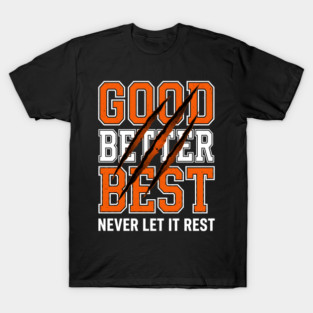 Good Better Best Never Let It Rest Motivation T-Shirt