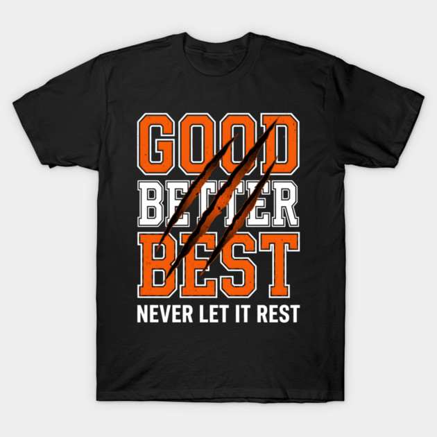 Good Better Best Never Let It Rest Motivation T-Shirt by ArtistTee ⭐⭐⭐⭐⭐