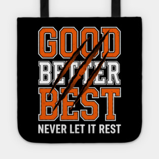 Good Better Best Never Let It Rest Motivation Tote