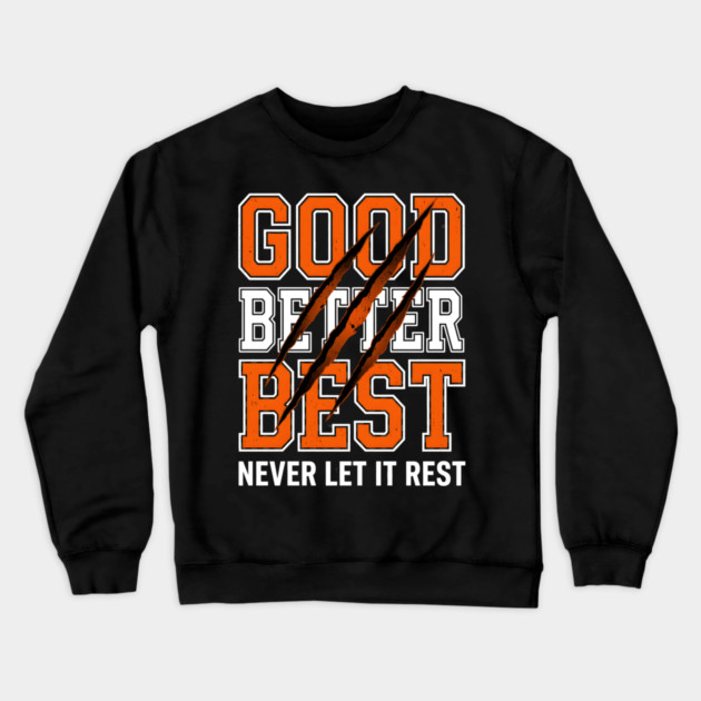 Good Better Best Never Let It Rest Motivation Crewneck Sweatshirt by ArtistTee ⭐⭐⭐⭐⭐
