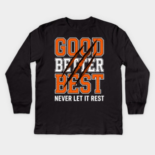 Good Better Best Never Let It Rest Motivation Kids Long Sleeve T-Shirt