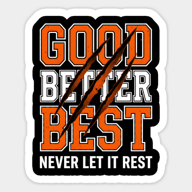Good Better Best Never Let It Rest Motivation Sticker by ArtistTee ⭐⭐⭐⭐⭐