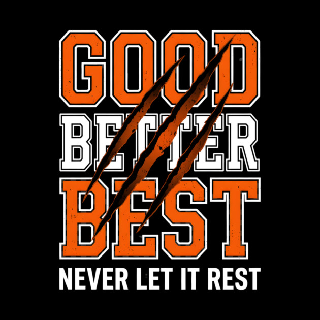Good Better Best Never Let It Rest Motivation by ArtistTee ⭐⭐⭐⭐⭐