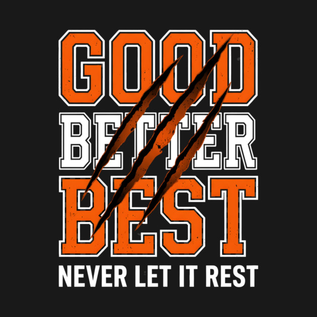 Good Better Best Never Let It Rest Motivation by ArtistTee ⭐⭐⭐⭐⭐