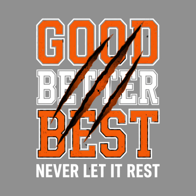 Good Better Best Never Let It Rest Motivation by ArtistTee ⭐⭐⭐⭐⭐