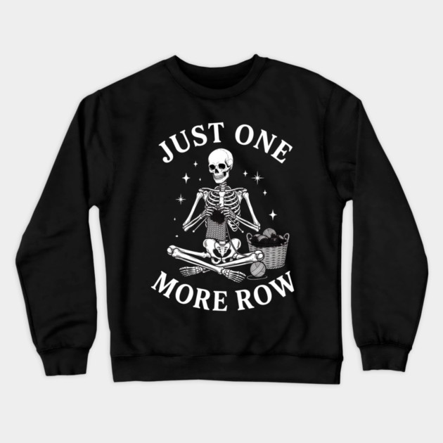 Just One More Row Knitter Gift For Crafters Crewneck Sweatshirt by ArtistTee ⭐⭐⭐⭐⭐
