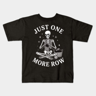 Just One More Row Knitter Gift For Crafters Kids T-Shirt