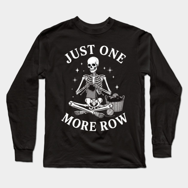 Just One More Row Knitter Gift For Crafters Long Sleeve T-Shirt by ArtistTee ⭐⭐⭐⭐⭐