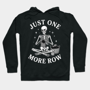 Just One More Row Knitter Gift For Crafters Hoodie
