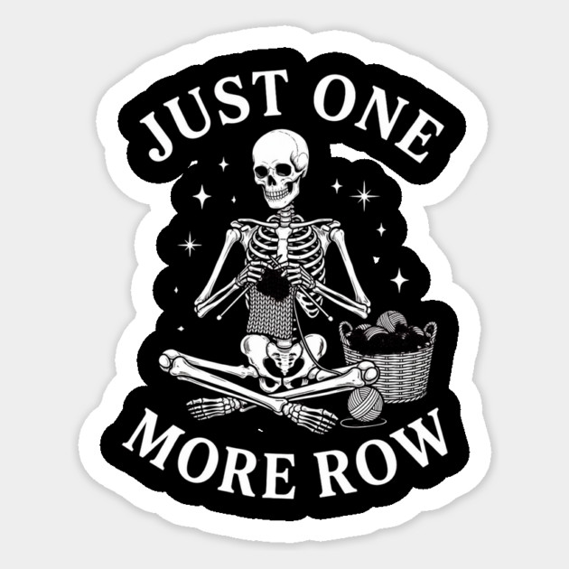 Just One More Row Knitter Gift For Crafters Sticker by ArtistTee ⭐⭐⭐⭐⭐