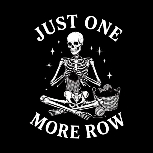 Just One More Row Knitter Gift For Crafters by ArtistTee ⭐⭐⭐⭐⭐