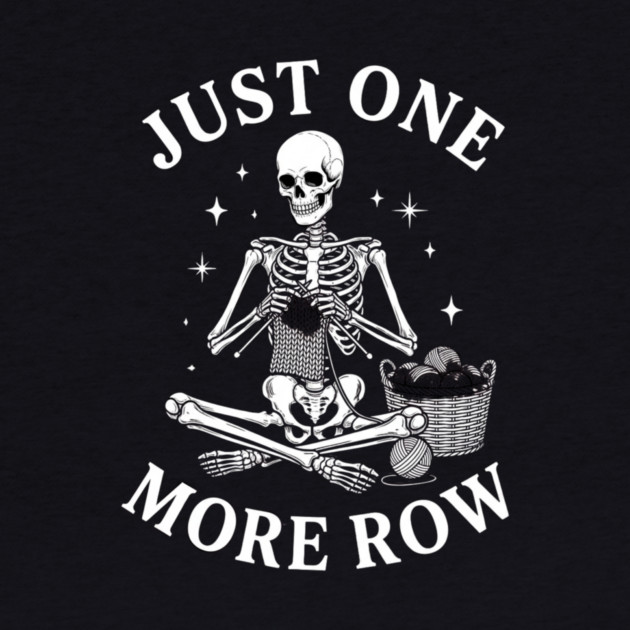 Just One More Row Knitter Gift For Crafters by ArtistTee ⭐⭐⭐⭐⭐
