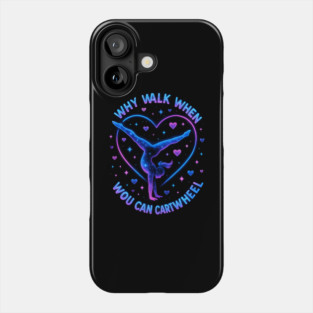 Why Walk When You Can Cartwheel Gymnastics Gifts Phone Case