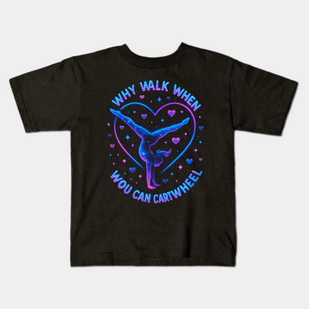 Why Walk When You Can Cartwheel Gymnastics Gifts Kids T-Shirt by ArtistTee ⭐⭐⭐⭐⭐