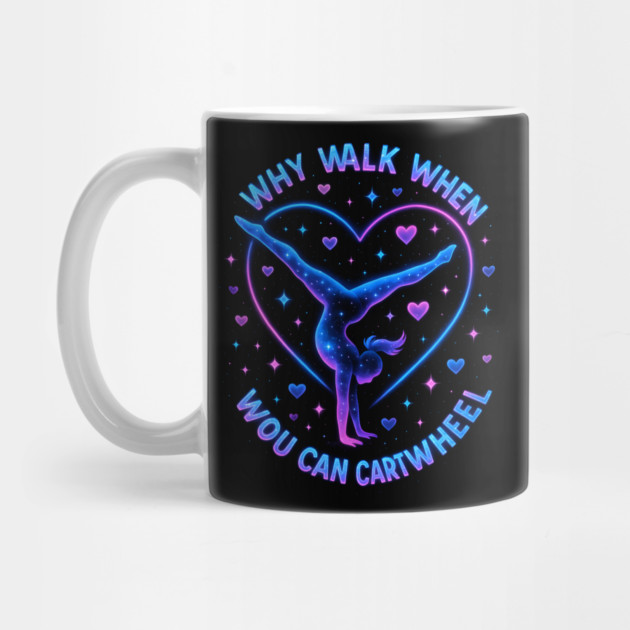 Why Walk When You Can Cartwheel Gymnastics Gifts by ArtistTee ⭐⭐⭐⭐⭐