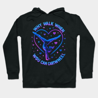 Why Walk When You Can Cartwheel Gymnastics Gifts Hoodie