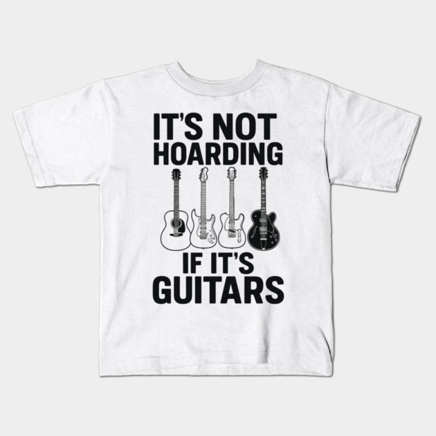 It's Not Hoarding If It's Guitars Music Lover Gift Kids T-Shirt by ArtistTee ⭐⭐⭐⭐⭐