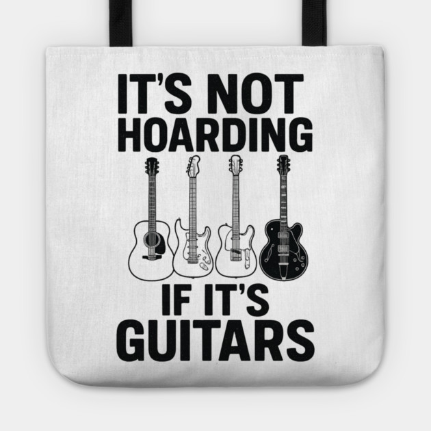 It's Not Hoarding If It's Guitars Music Lover Gift Tote by ArtistTee ⭐⭐⭐⭐⭐