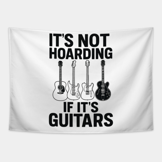 It's Not Hoarding If It's Guitars Music Lover Gift Tapestry by ArtistTee ⭐⭐⭐⭐⭐