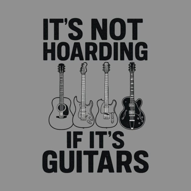 It's Not Hoarding If It's Guitars Music Lover Gift by ArtistTee ⭐⭐⭐⭐⭐