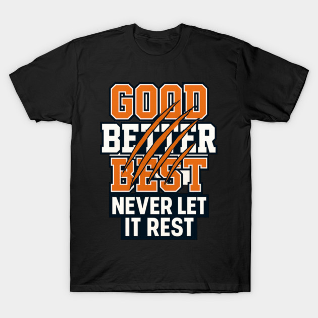 Good Better Best Never Let It Rest Sports Fans T-Shirt by ArtistTee ⭐⭐⭐⭐⭐