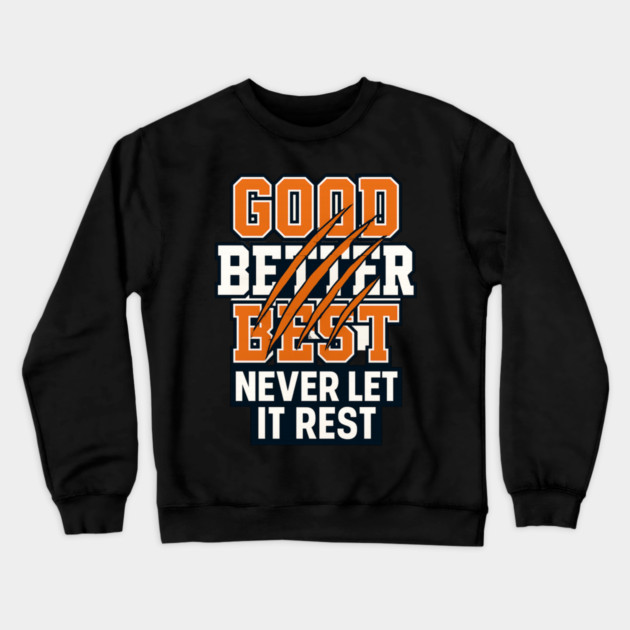 Good Better Best Never Let It Rest Sports Fans Crewneck Sweatshirt by ArtistTee ⭐⭐⭐⭐⭐