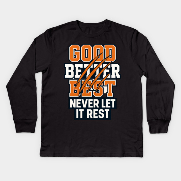 Good Better Best Never Let It Rest Sports Fans Kids Long Sleeve T-Shirt by ArtistTee ⭐⭐⭐⭐⭐