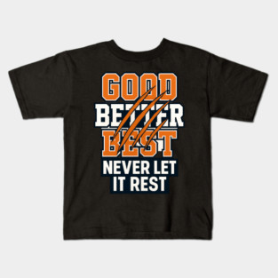 Good Better Best Never Let It Rest Sports Fans Kids T-Shirt