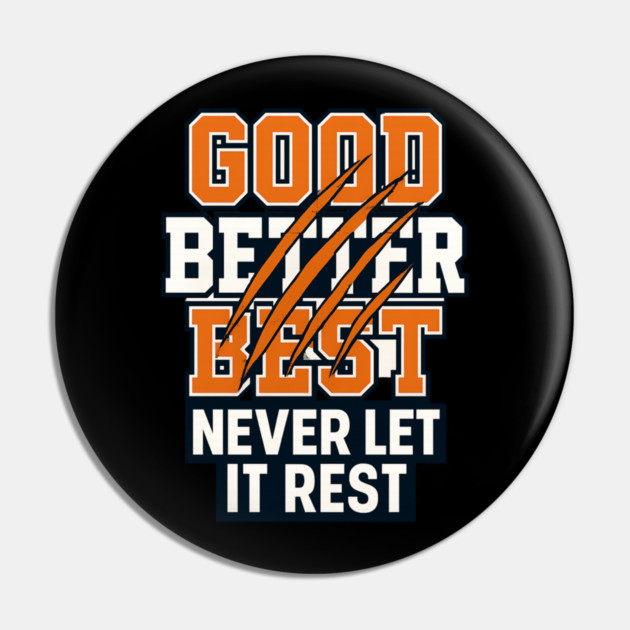 Good Better Best Never Let It Rest Sports Fans Pin by ArtistTee ⭐⭐⭐⭐⭐