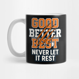 Good Better Best Never Let It Rest Sports Fans Mug