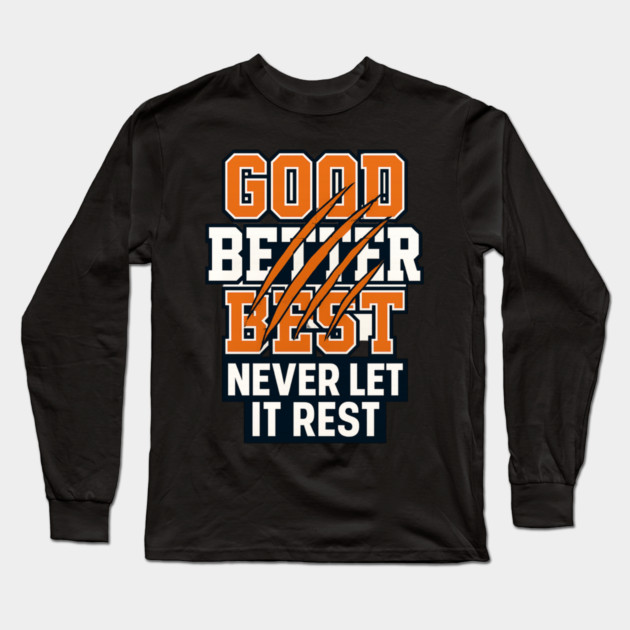 Good Better Best Never Let It Rest Sports Fans Long Sleeve T-Shirt by ArtistTee ⭐⭐⭐⭐⭐