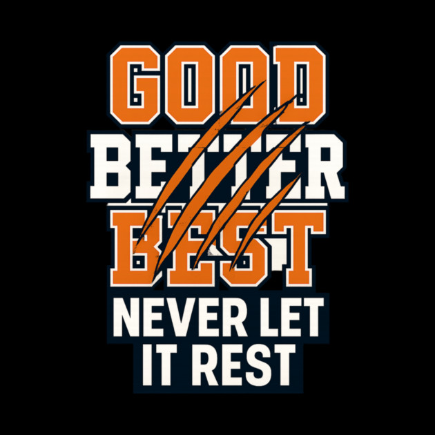 Good Better Best Never Let It Rest Sports Fans by ArtistTee ⭐⭐⭐⭐⭐