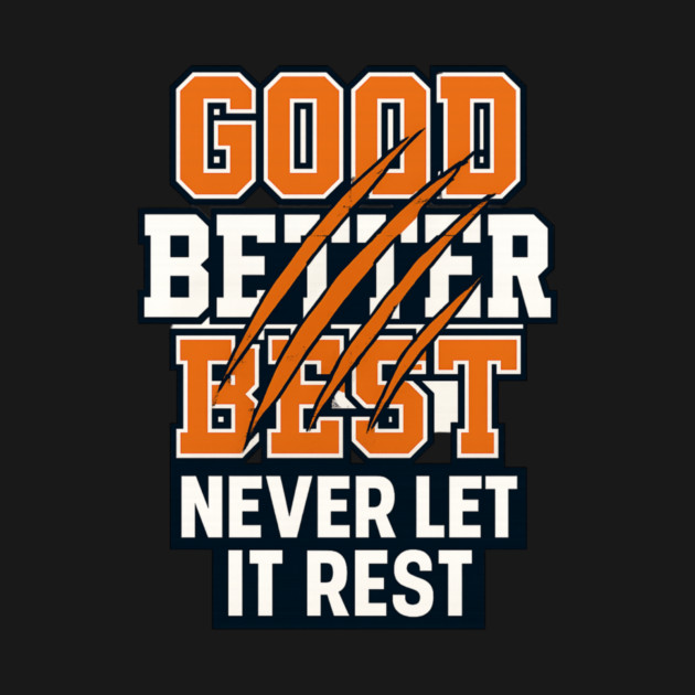 Good Better Best Never Let It Rest Sports Fans by ArtistTee ⭐⭐⭐⭐⭐