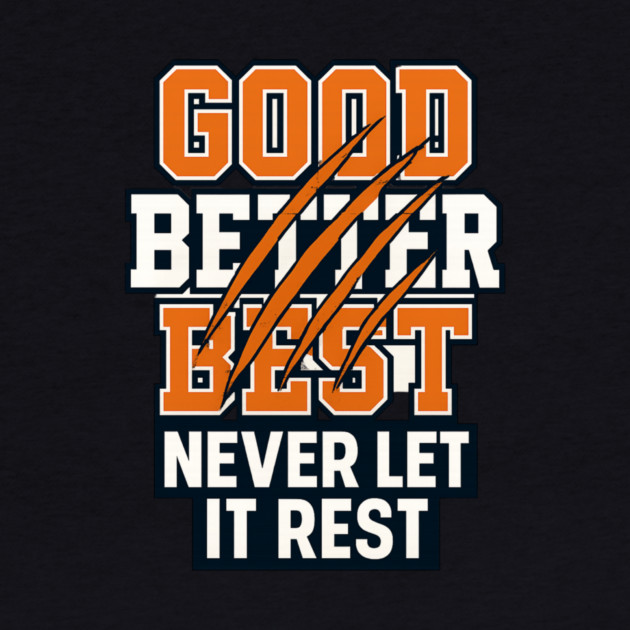 Good Better Best Never Let It Rest Sports Fans by ArtistTee ⭐⭐⭐⭐⭐
