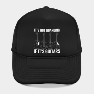 It's Not Hoarding If It's Guitars Music Lover Gift Hat