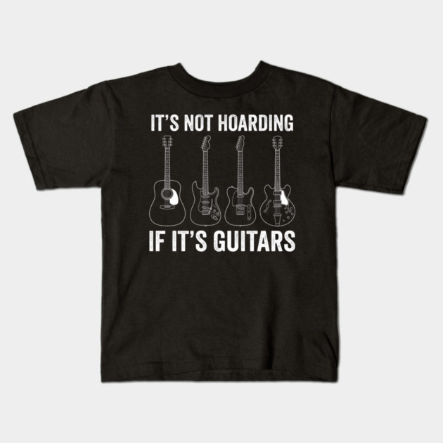 It's Not Hoarding If It's Guitars Music Lover Gift Kids T-Shirt by ArtistTee ⭐⭐⭐⭐⭐