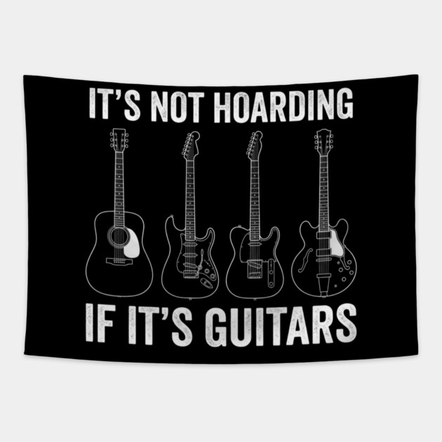 It's Not Hoarding If It's Guitars Music Lover Gift Tapestry by ArtistTee ⭐⭐⭐⭐⭐