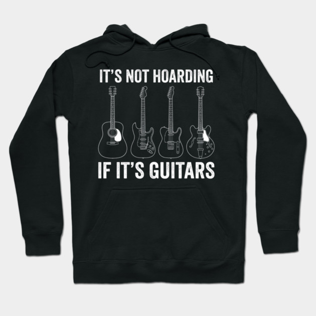 It's Not Hoarding If It's Guitars Music Lover Gift Hoodie by ArtistTee ⭐⭐⭐⭐⭐