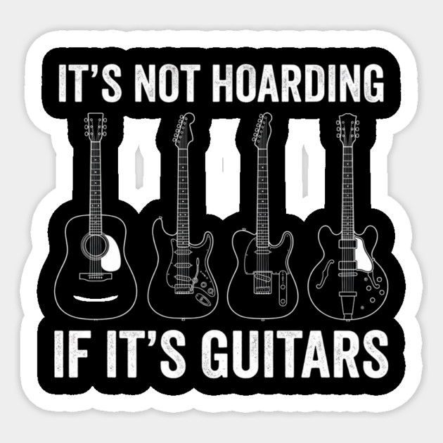 It's Not Hoarding If It's Guitars Music Lover Gift Sticker by ArtistTee ⭐⭐⭐⭐⭐