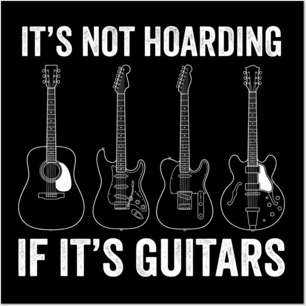 It's Not Hoarding If It's Guitars Music Lover Gift Wall Art by ArtistTee ⭐⭐⭐⭐⭐