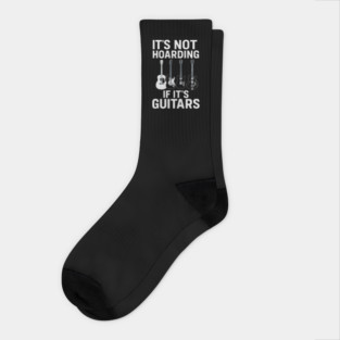 It's Not Hoarding If It's Guitars Music Lovers Socks