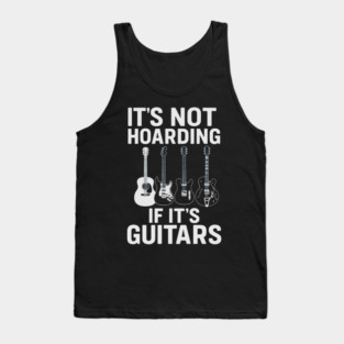 It's Not Hoarding If It's Guitars Music Lovers Tank Top