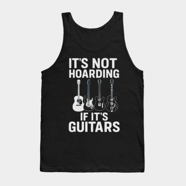 It's Not Hoarding If It's Guitars Music Lovers Tank Top by ArtistTee ⭐⭐⭐⭐⭐