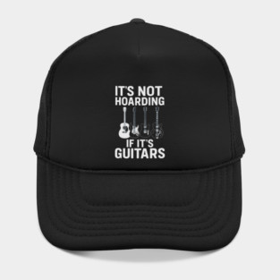 It's Not Hoarding If It's Guitars Music Lovers Hat