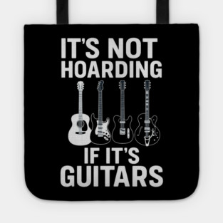 It's Not Hoarding If It's Guitars Music Lovers Tote